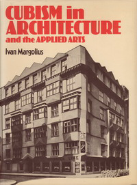Margolius. Ivan - Cubism in Architecture and the Applied Arts. Bohemia and France  1910 - 1914.