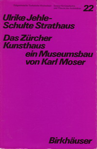 Jehle- - Schulte Strathaus, Ulrike - Das Zürcher Kunsthaus ein Museumsbau vor Karl Moser.