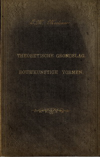 Moolenaar, L. M. - Een theoretische grondslag voor de afmetingen, verhoudingen en karakteriseering voor Bouwkunstige Vormen, Hand- en Leerboek.