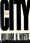 click to enlarge: Whyte, William H. City. Rediscovering the center.