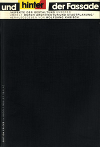 Kabisch, Wolfgang (editor) - und hinter der Fassade. Aspekte der Gestaltung unserer Umwelt durch Architektur und Stadtplanung