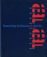 Schilt, Jeroen / Werf, Jouke van der - Genootschap Architectura et Amicitia 1855 - 1990.