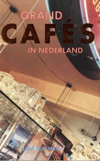 Huisman, Jaap - Grand Cafés in Nederland.