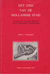 click to enlarge: Hoogenberk, Egbert J. Het Idee van de Hollandse Stad. Stedebouw in Nederland 1900 -1930 met de internationale voorgeschiedenis.