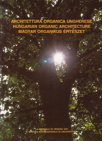 Dvrorszky, Hedwig - Hungarian Organic Architecture. Architettura Organica Ungherese.