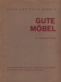Hoffmann, Herbert - Gute Möbel. Moderne Möbel jeder Art von den besten deutschen und ausländischen Künstlern und Werkstätten.