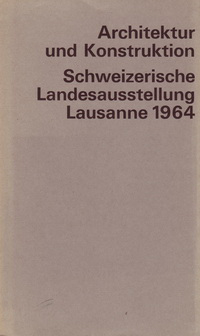 Camenzind, A. / et al - Architektur und Konstruktion. Schweizerische Landesausstellung Lausanne 1964.