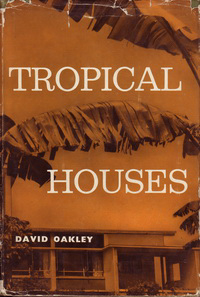 Oakley, David - Tropical Houses. A guide to their design.
