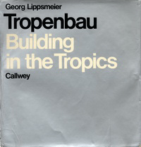 Lippsmeier, Georg - Tropenbau / Building in the Tropics.
