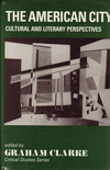 click to enlarge: Clarke, Graham The American City: Literary and Cultural Perspectives.