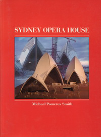 Smith, Michael Pomeroy (text and drawings) - Sydney Opera House.