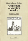 click to enlarge: Bergeijk, Herman van / Berlage, Hendrik Petrus Hendrik Petrus Berlage. Architettura urbanistica estetica. Scritti scelti a cura di Herman van Bergeijk