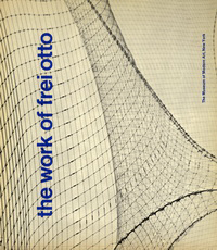 Glaeser, Ludwig - the work of frei otto.