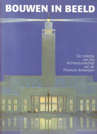 Laureys, Dirk / et al - Bouwen in Beeld. De collectie van het Architectuurarchief van de Provincie Antwerpen.