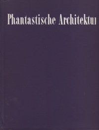 Conrads, Ulrich / Sperlich, Hans G. - Phantastische Architektur.