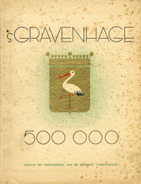 Bonsma, H. (editor) - 's - Gravenhage 500.000. Herinneringsboek samengesteld naar aanleiding van het bereiken van het half millioen ingezetenen der gemeente 's - Gravenhage.