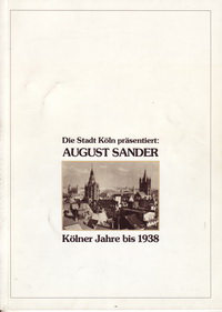 Barten, Rudolf - Die Stadt Köln präsentiert: August Sander. Kölner Jahre bis 1938.