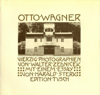Sterk, Harald (essay) / Zednicek, Walter (photography) - Otto Wagner. Vierzig Photographien von Walter Zednicek.