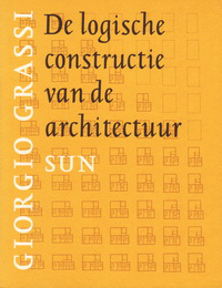 Grassi, Giorgio - De logische constructie van de architectuur.