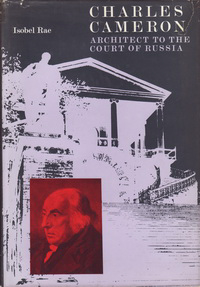 Rae, Isobel - Charles Cameron. Architect to the Court of Russia.