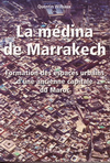 click to enlarge: Wilbaux, Quentin La médina de Marrakech. Formation des espaces urbains d ' une ancienne capitale du Maroc.