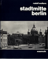 click to enlarge: Wolters, Rudolf Stadtmitte Berlin. Stadtbauliche Entwicklungsfasen von den Anfängen bis zur Gegenwart.