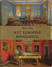 Praz, Mario - Het Europese Binnenhuis. De stijlveranderingen in de interieurkunst van het Romeinse Rijk tot het begin van de twintigste eeuw.