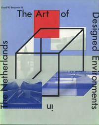 Benjamin III, Lloyd W. - The Art of Designed Environments in The Netherlands.