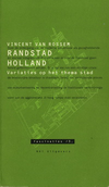 click to enlarge: Rossem, Vincent van Randstad Holland. Variaties op het thema stad.