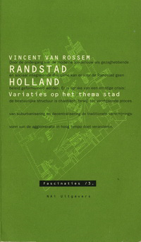 Rossem, Vincent van - Randstad Holland. Variaties op het thema stad.