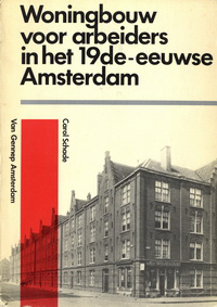 Schade, Carol - Woningbouw voor arbeiders in het 19de - eeuwse Amsterdam.