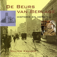 Kramer, Walter - De Beurs van Berlage. Historie en Herstel.