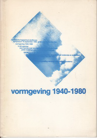 Bax, M.F.Th. / Leering, Jean / Brattinga, Pieter / Slothouber, Jan - vormgeving 1940 - 1980, symposium nav Slothouber 40 jaar in overheidsdienst.