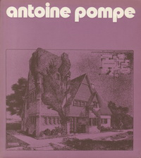 Delevoy, Robert L. / Culot, M. / et al - antoine pompe ou l 'architecture du sentiment / of de architectuur van het gemoed / of the architecture of the sentiment.