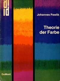 Pawlik, Johannes - Theorie der Farbe. Eine Einführung in begriffliche Gebiete der ästhetischen Farbenlehre.