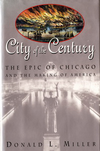 click to enlarge: Miller, Donald L. City of the Century. The Epic of Chicago and the Making of America.