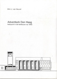 Heuvel, Wim J. van - Adventkerk Den Haag keerpunt in de kerkbouw na 1945.