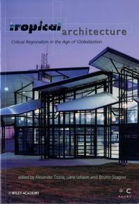 Tzonis, Alexander / Lefaivre, Liane / Stagno, Bruno (editors) - Tropical Architecture. Critical Regionalism in the Age of Globalization.