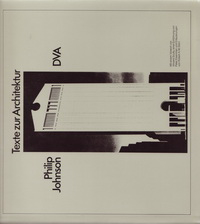 Johnson, Philip - Texte zur Architektur.