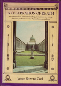 Curl, James Stevens - A celebration of death. An introduction to some of the buildings, monuments and settings of funerary architecture in the Western European tradition.