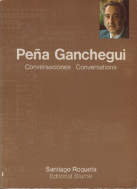 Ganchegui, Luis Pena - Conversaciones. Conversations.