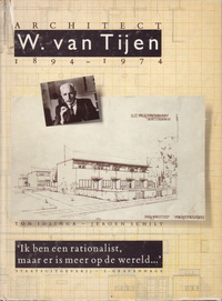 Idsinga, Ton / Schilt Jeroen - Architect W. van Tijen 1894 - 1974.