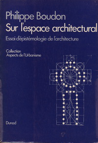 Boudon, Philippe - Sur l 'espace architectural. Essai d 'épistémologie de l 'architecture.