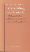click to enlarge: Klop, Kees (editor) Verbeelding van de macht. Ethiek en esthetiek in architectuur, ornamentiek en kunst in overheidsgebouwen.