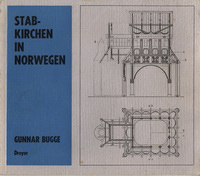 Bugge, Gunnar - Stabkirchen in Norwegen. Einführung und Ubersicht.