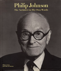 Lewis, Hilary / O' Connor, John - Philip Johnson. The Architect in His Own Words.