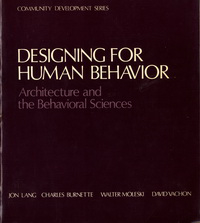 Lang, Jon (editor) - Designing for Human Behavior: Architecture and the Behavioral Sciences.