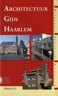 Roos, Piet / Uittenhout, Bart / Wagt, Wim de - Architectuurgids Haarlem.