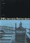 click to enlarge: Berens, Hetty / Camp, D'Laine DWL - terrein Rotterdam. Van waterfabriek tot woonwijk.