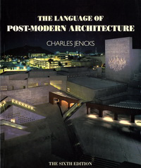Jencks, Charles - The Language of Post - Modern Architecture. The sixth edition.